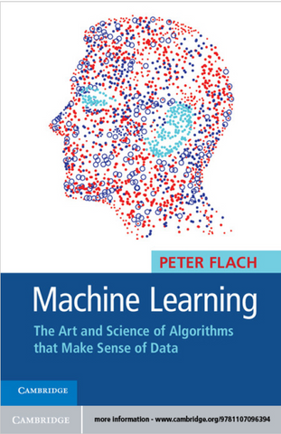 Machine Learning: The Art and Science of Algorithms that Make Sense of Data 1st Edition (Pdf)