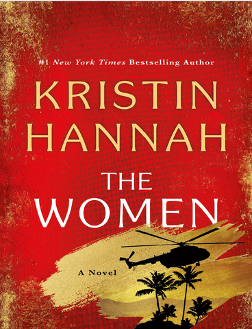 The Women: A Novel by Kristin Hannah