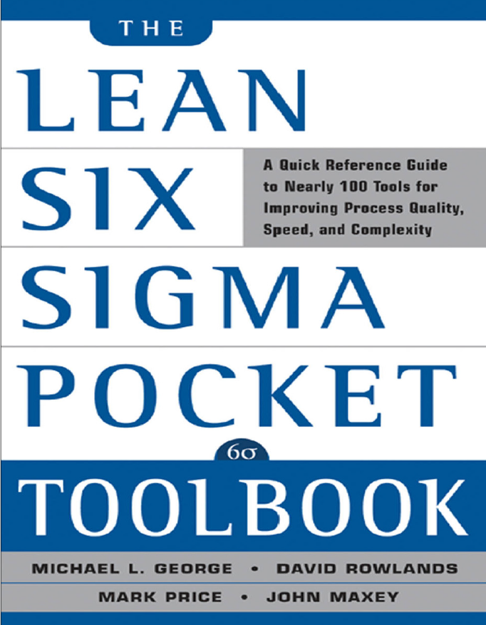 The Lean Six Sigma Pocket Tool book: A Quick Reference Guide to 100 Tools for Improving Quality and Speed