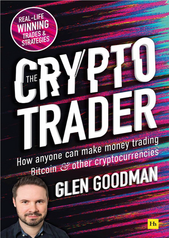 The Crypto Trader: How anyone can make money trading Bitcoin and other cryptocurrencies by Glen Goodman